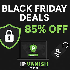 IPVanish Black Friday discount deal 85% off